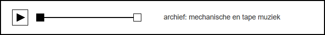 archief: mechanische en tape muziek [1972 - 1981]